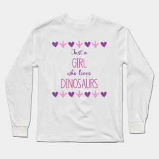 Just a Girl Who Loves Dinosaurs Long Sleeve T-Shirt